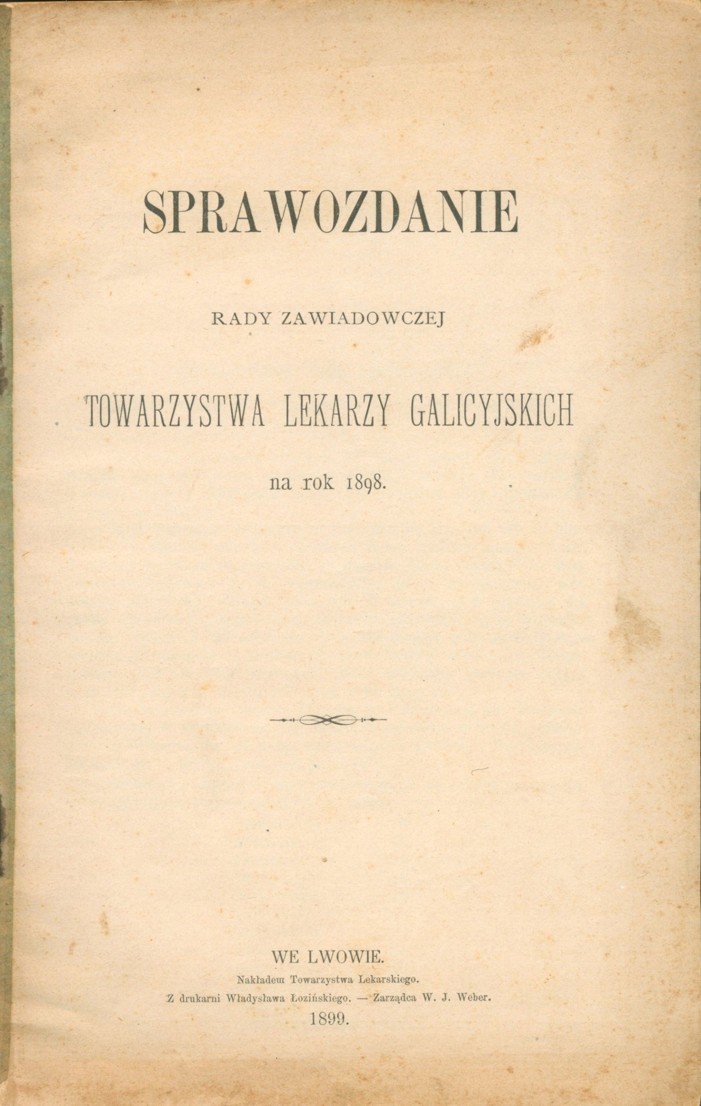 Sprawozdanie Rady Zawiadowczej Towarzystwa Lekarzy Galicyjskich [1899]