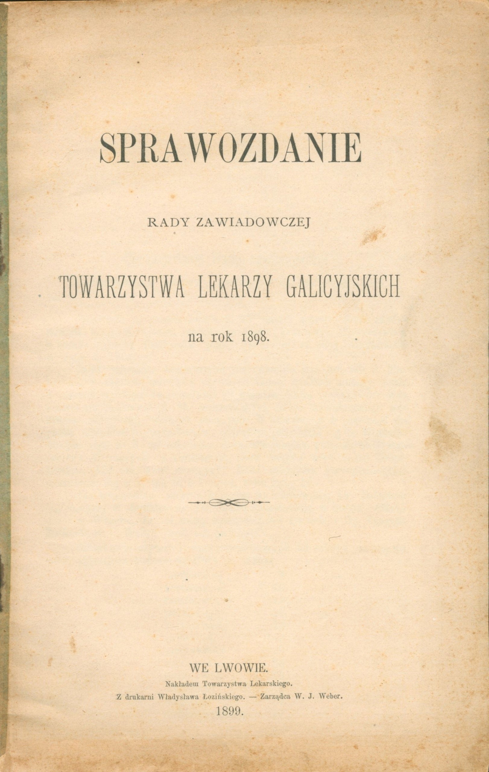 Sprawozdanie Rady Zawiadowczej Towarzystwa Lekarzy Galicyjskich [1899]