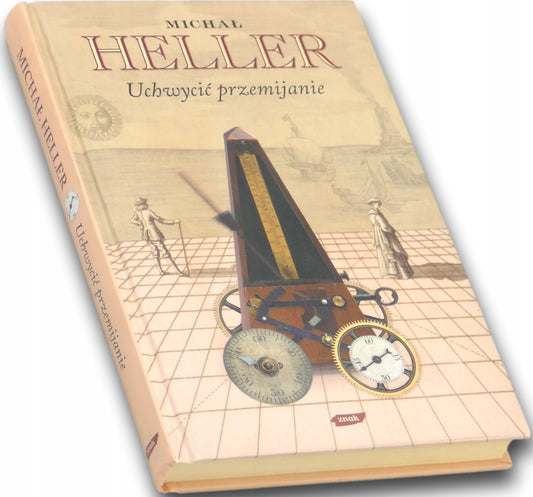 Uchwycić przemijanie, Michał Heller