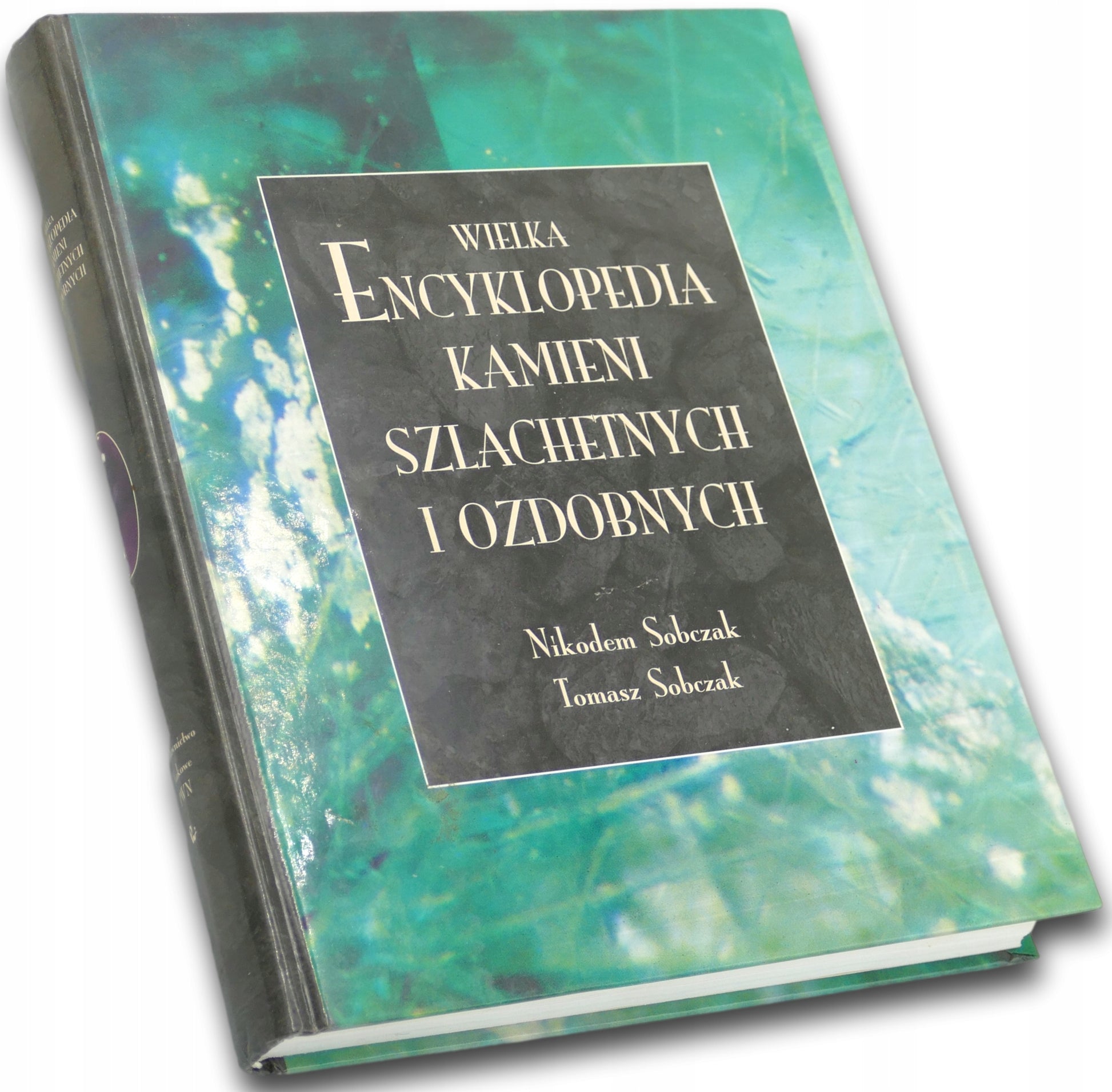 Wielka encyklopedia kamieni szlachetnych i ozdobnych N. i T. Sobczak
