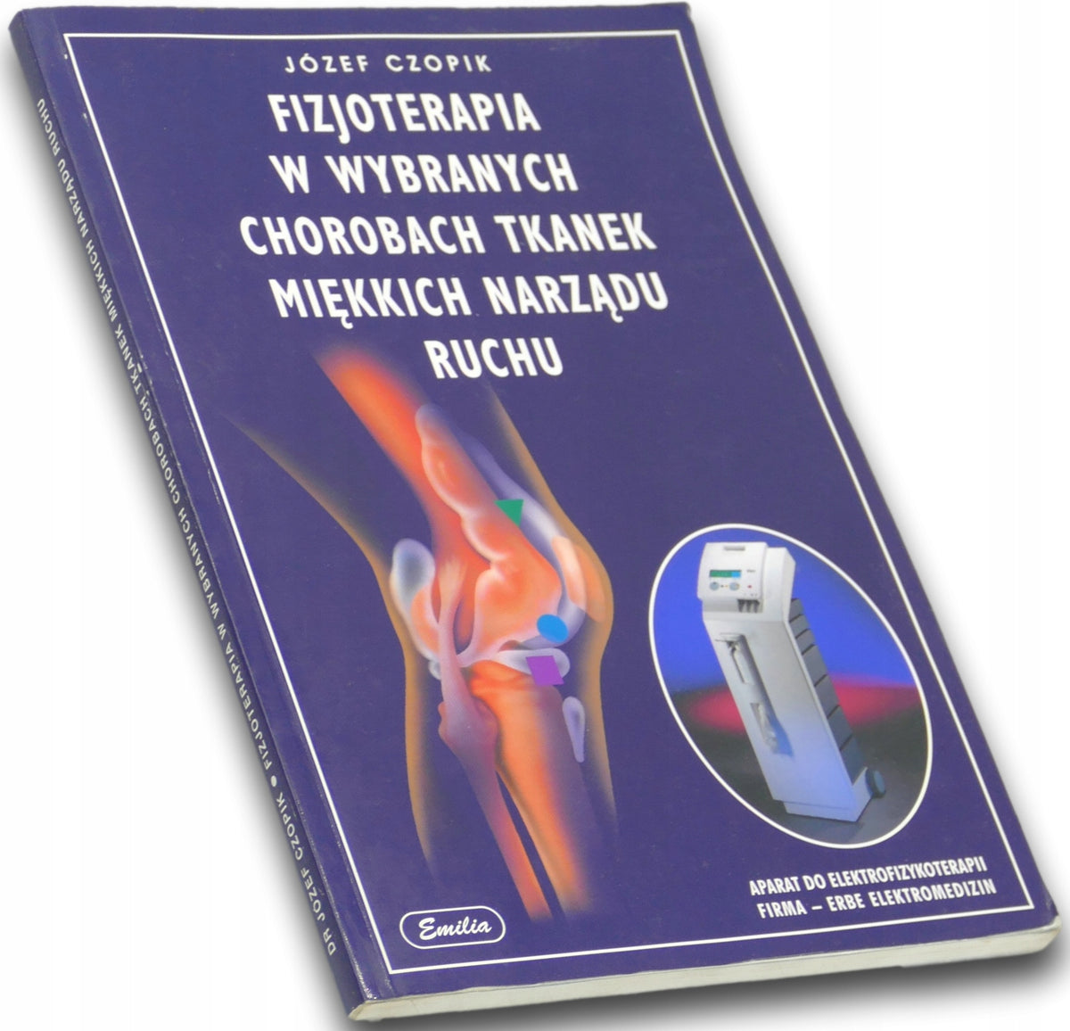 Fizjoterapia w wybranych chorobach tkanek miękkich narządu ruchu J. Czopik