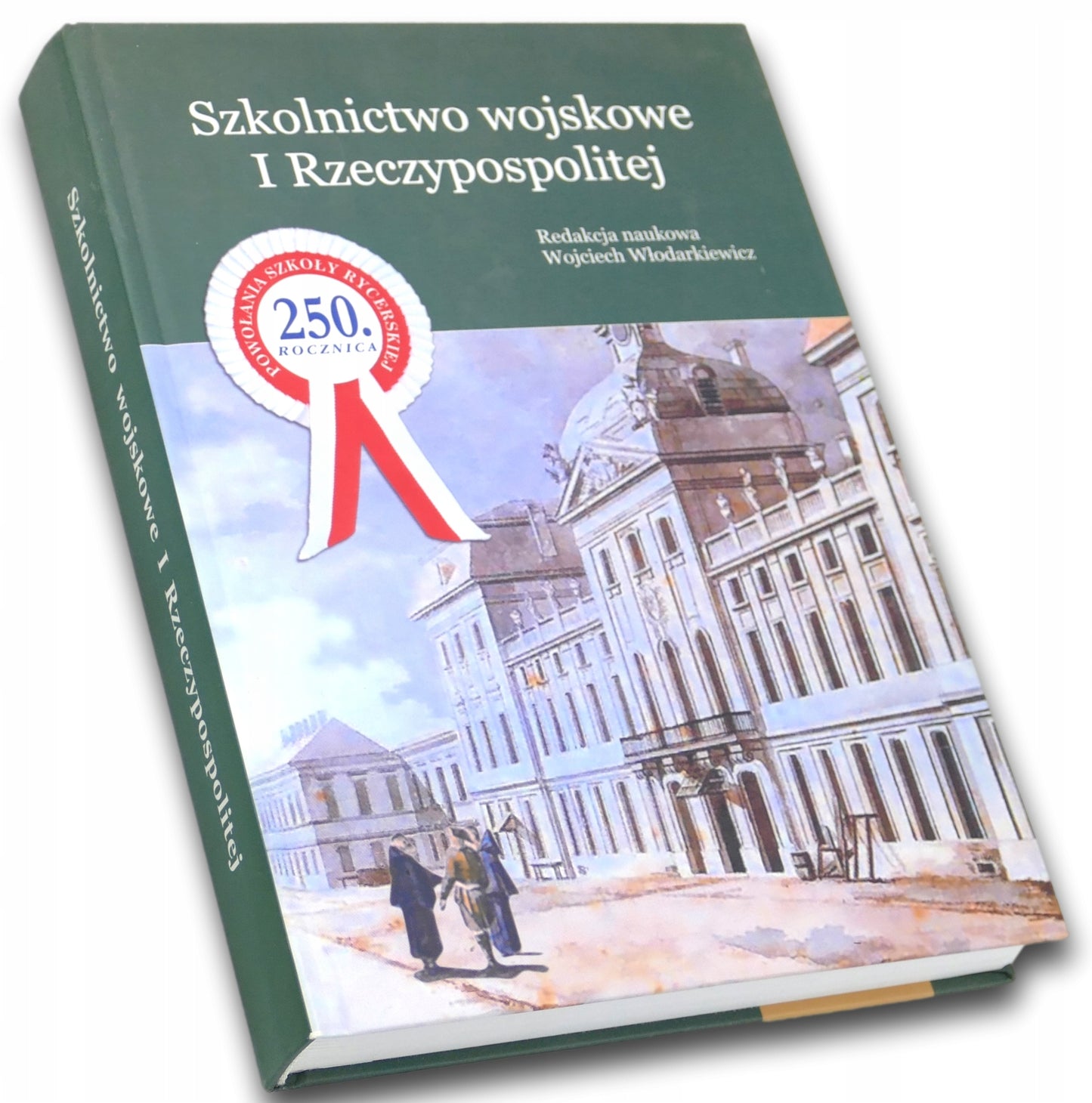 Szkolnictwo wojskowe I Rzeczypospolitej - red. nauk. Wojciech Włodarkiewicz