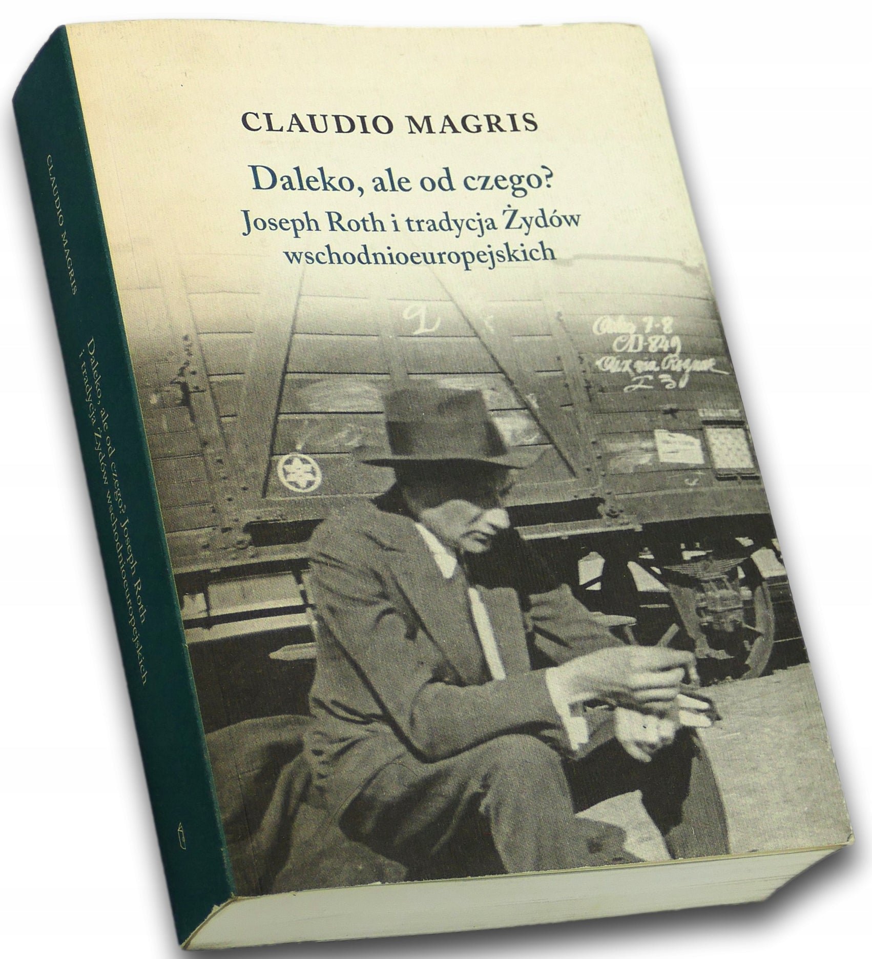 Daleko, ale od czego? Joseph Roth i tradycja Żydów - Claudio Magris