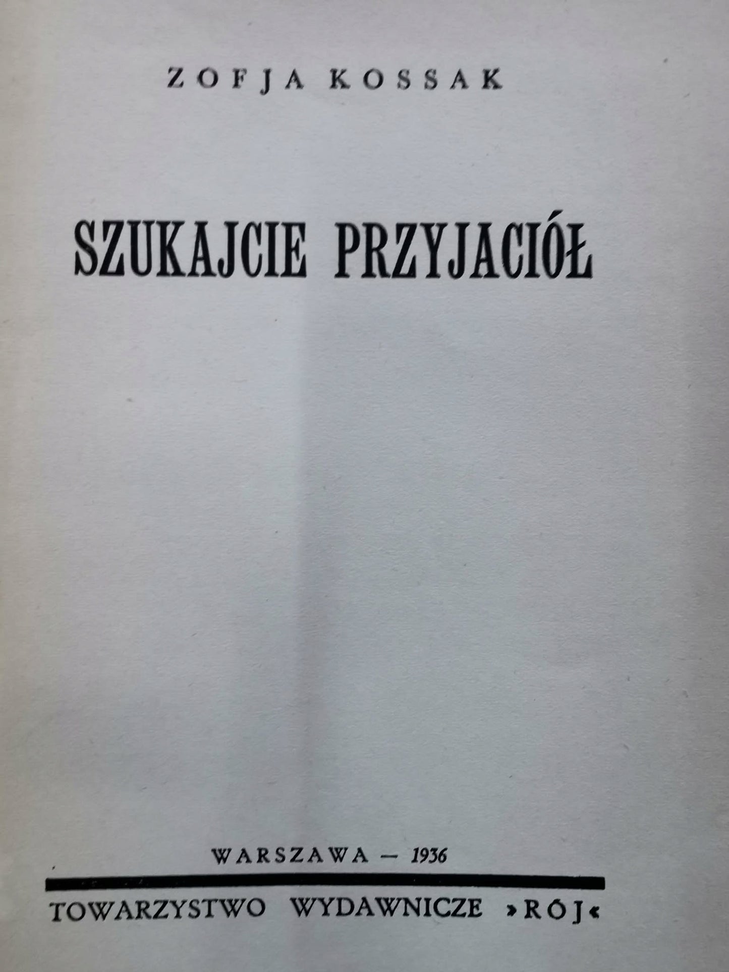 Szukajcie Przyjaciół, Zofja Kossak [Warszawa 1936]
