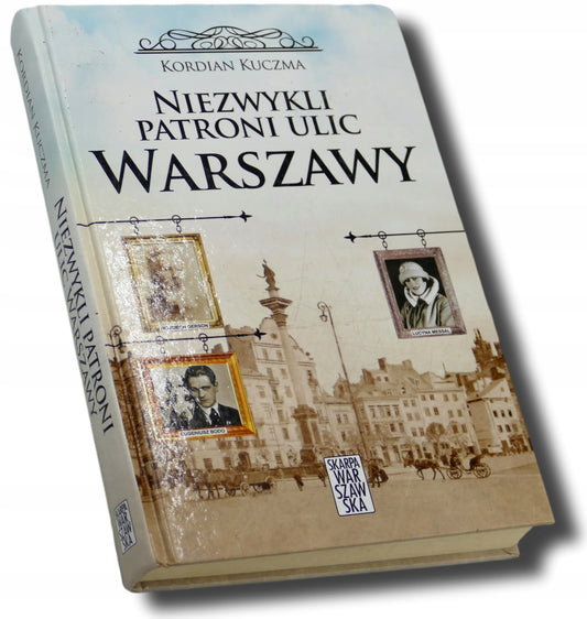 Niezwykli patroni ulic Warszawy Kordian Kuczma