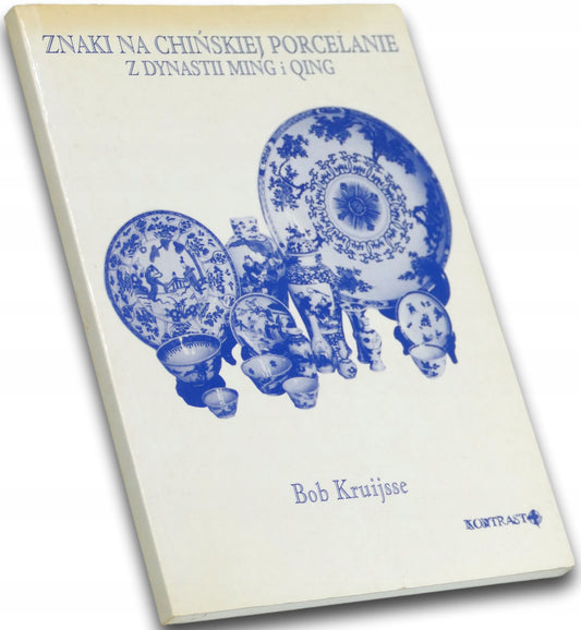 Znaki na chińskiej porcelanie z dynastii Ming i Qing - Bob Kruijsse
