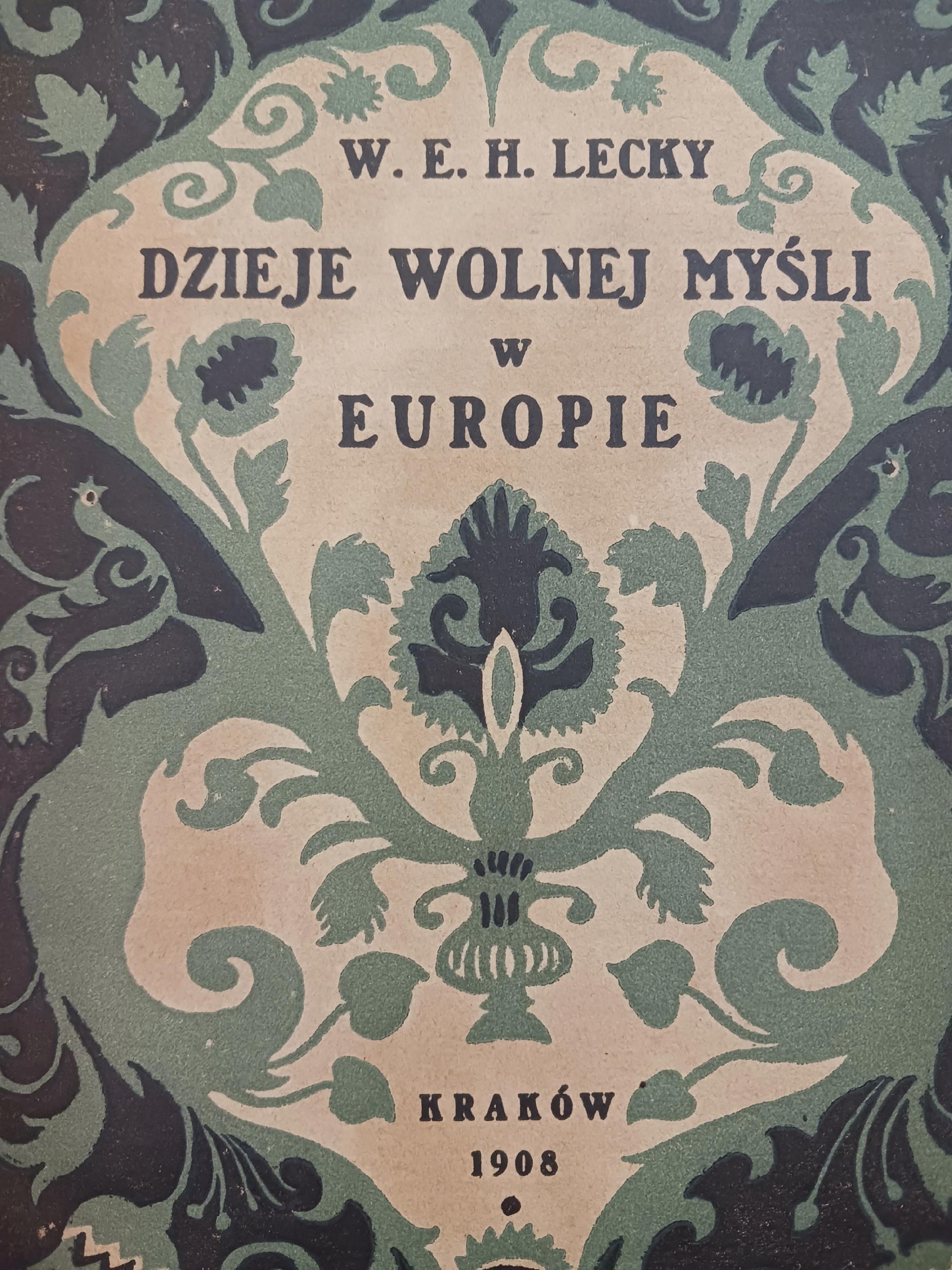 Dzieje wolnej myśli w Europie W. E. H. Lecky [wydanie z roku 1908]