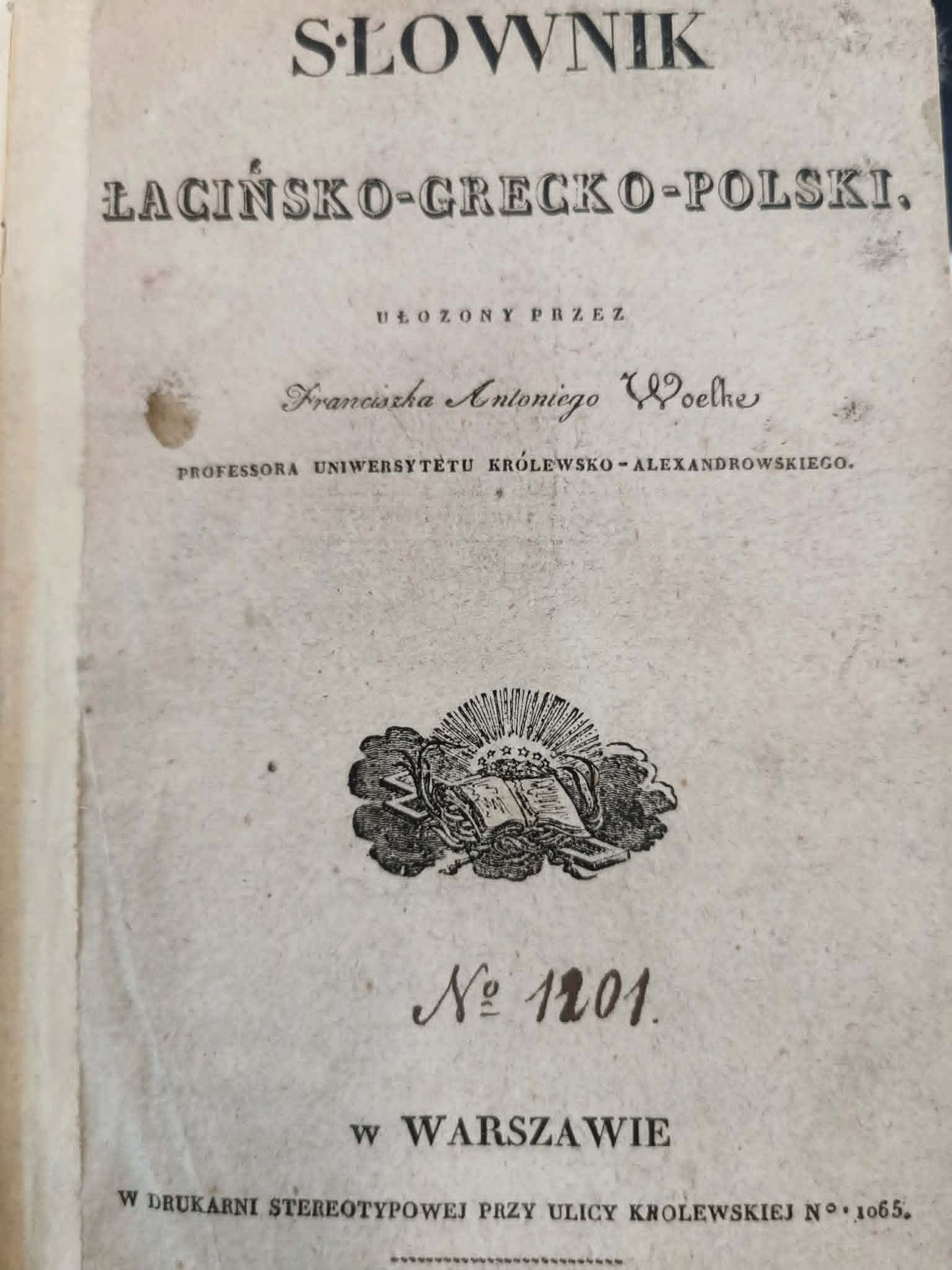 Słownik łacińsko - grecko - polski, Franciszek A. Woelke [1831]