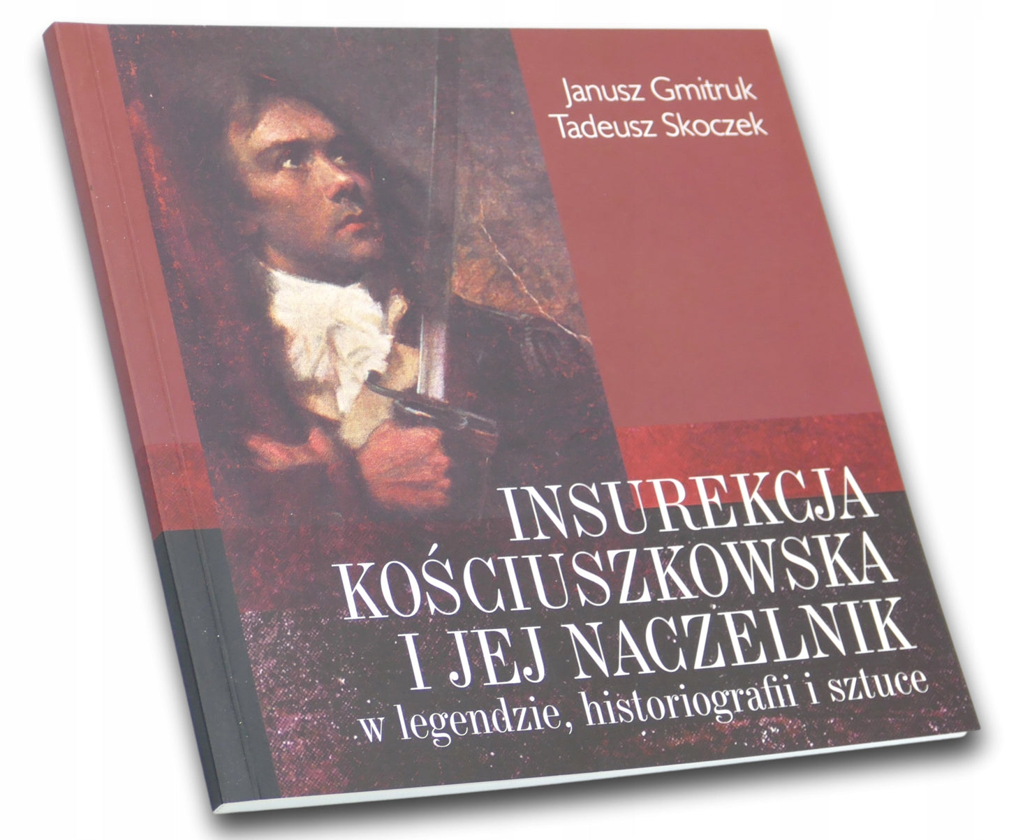Insurekcja Kościuszkowska i jej naczelnik, J. Gmitruk, T. Skoczek