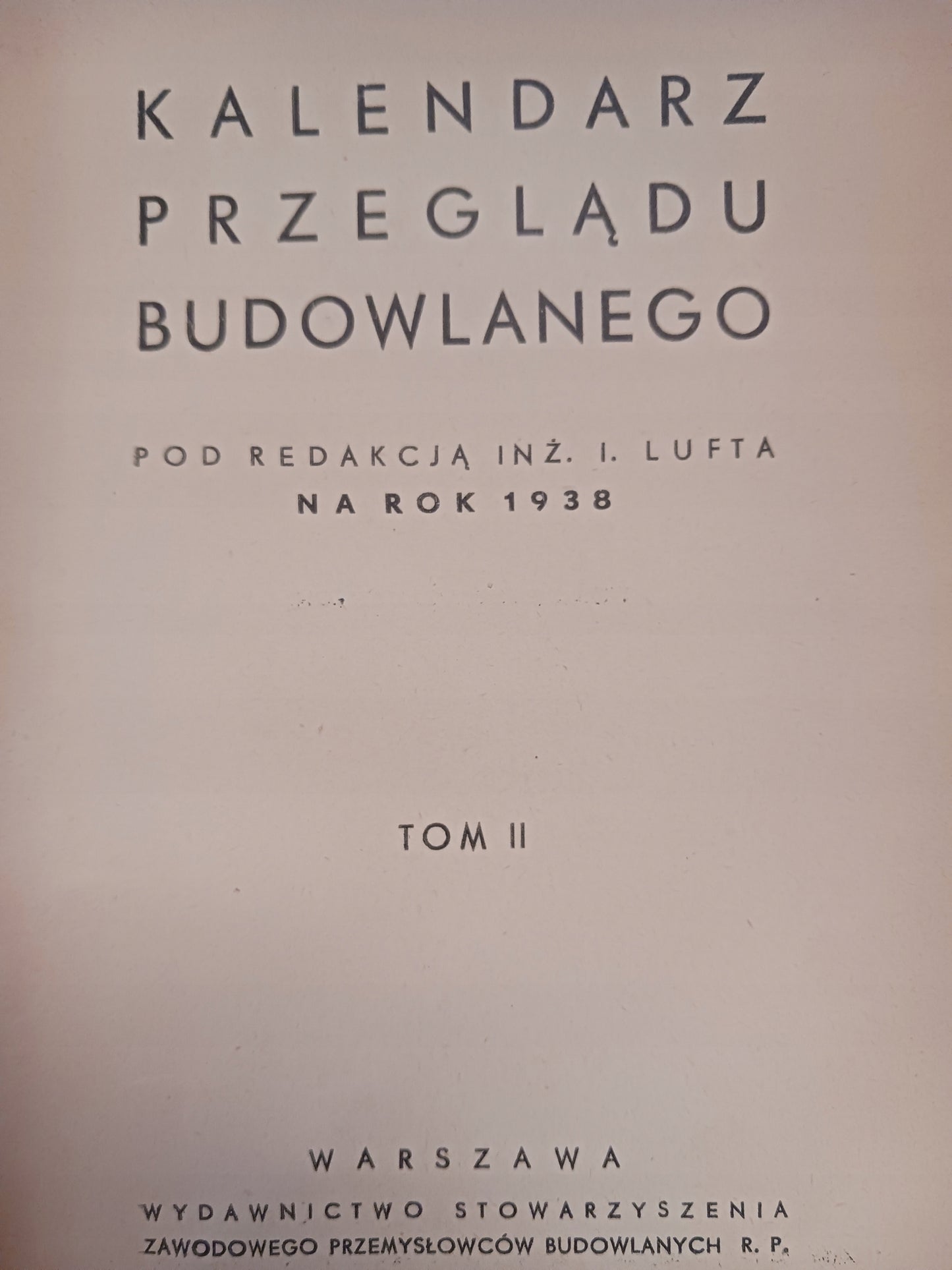Kalendarz przeglądu budowlanego red. I. Luft na rok 1938 Tom II