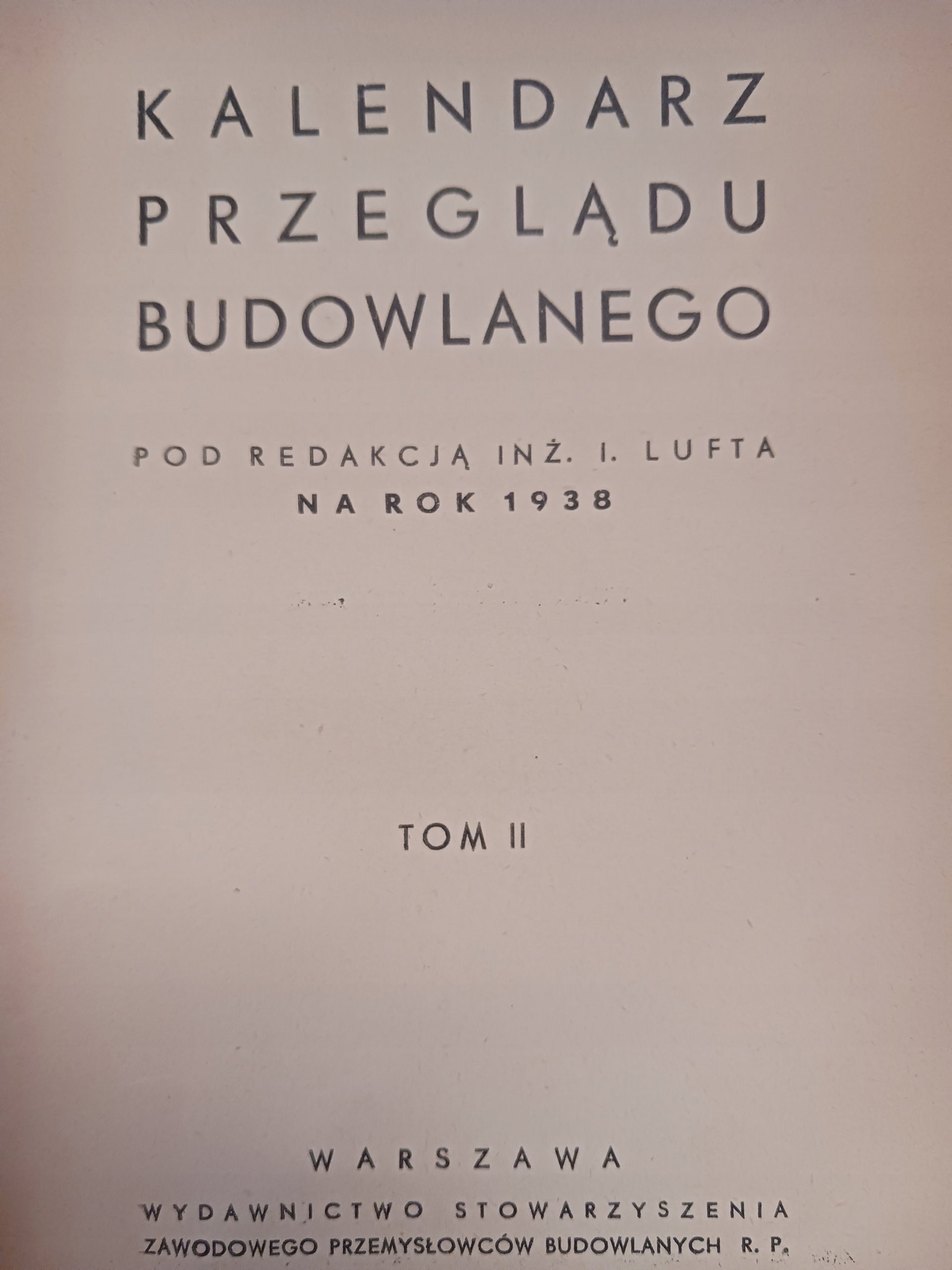 Kalendarz przeglądu budowlanego red. I. Luft na rok 1938 Tom II