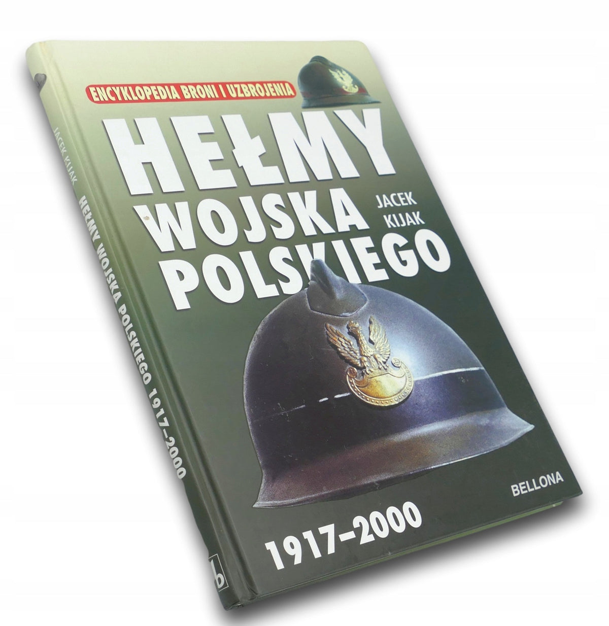 Jacek Kijak Hełmy Wojska Polskiego 1917-2000