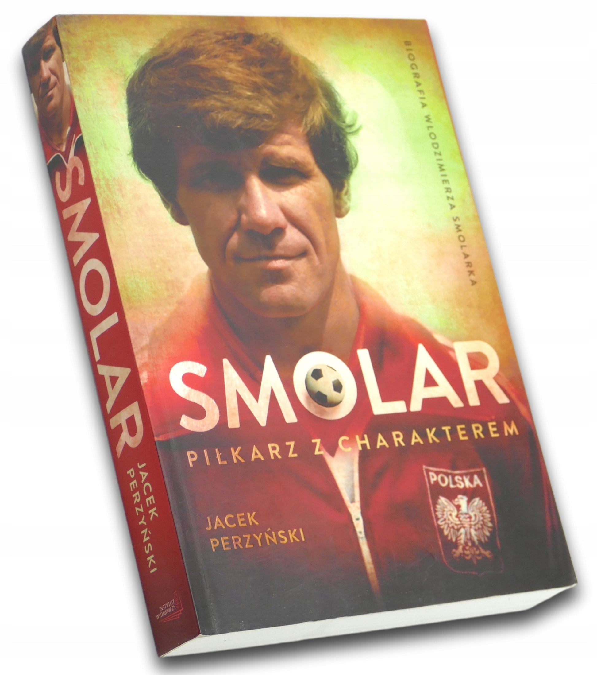 SMOLAR Piłkarz z charakterem. Życie Włodzimierza Smolarka, Jacek Perzyński