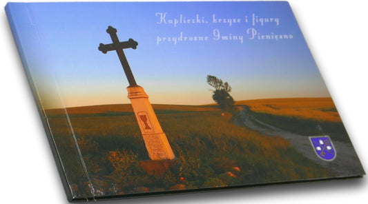 Kapliczki krzyże i figury przydrożne gminy Pieniężno