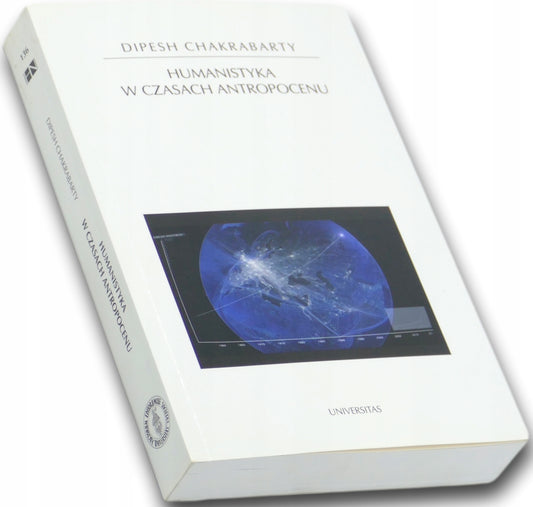 Humanistyka w czasach antropocenu, Chakrabarty Dipesh