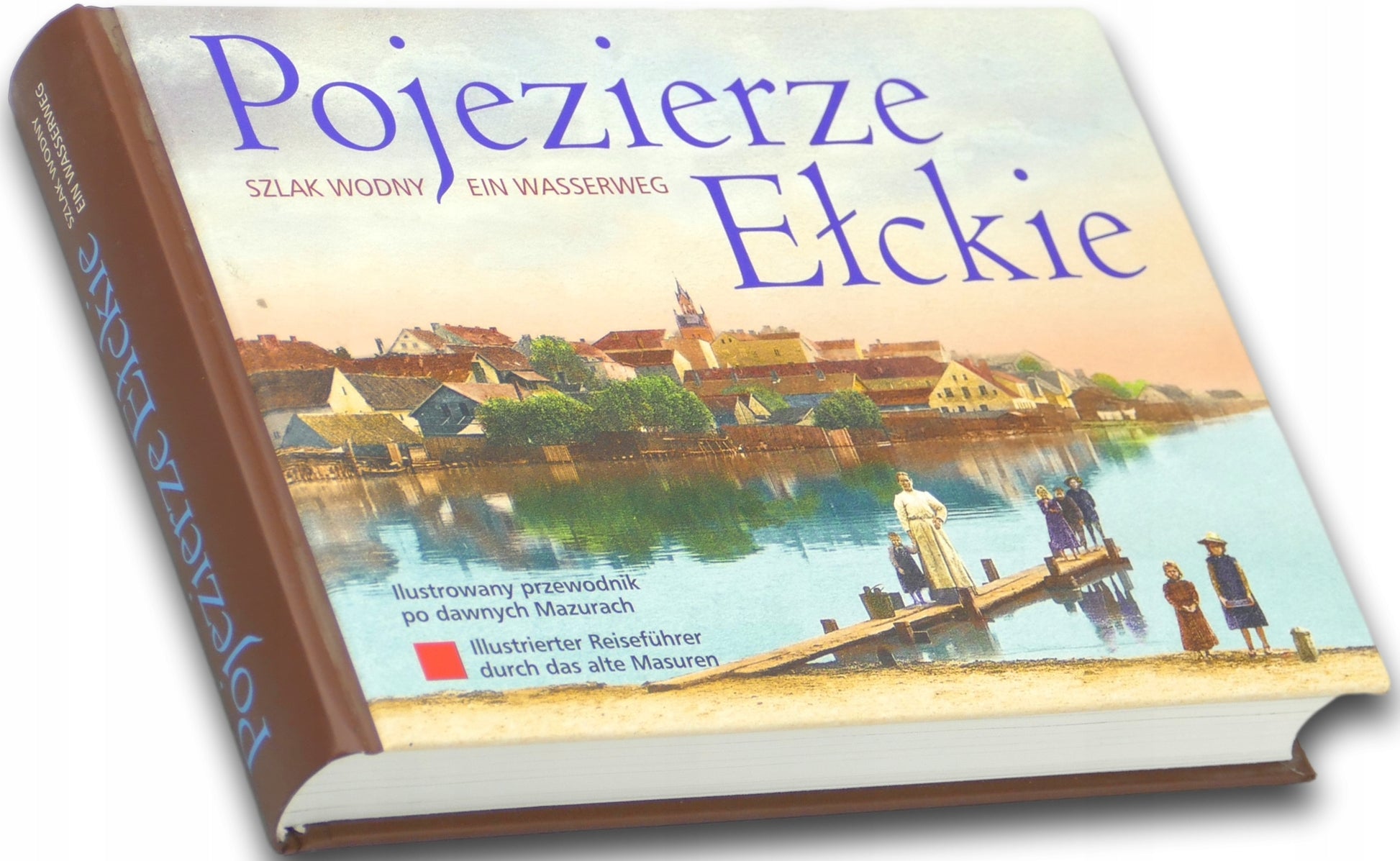 Pojezierze Ełckie, Ilustrowany przewodnik po dawnych Mazurach, W. Kujawski