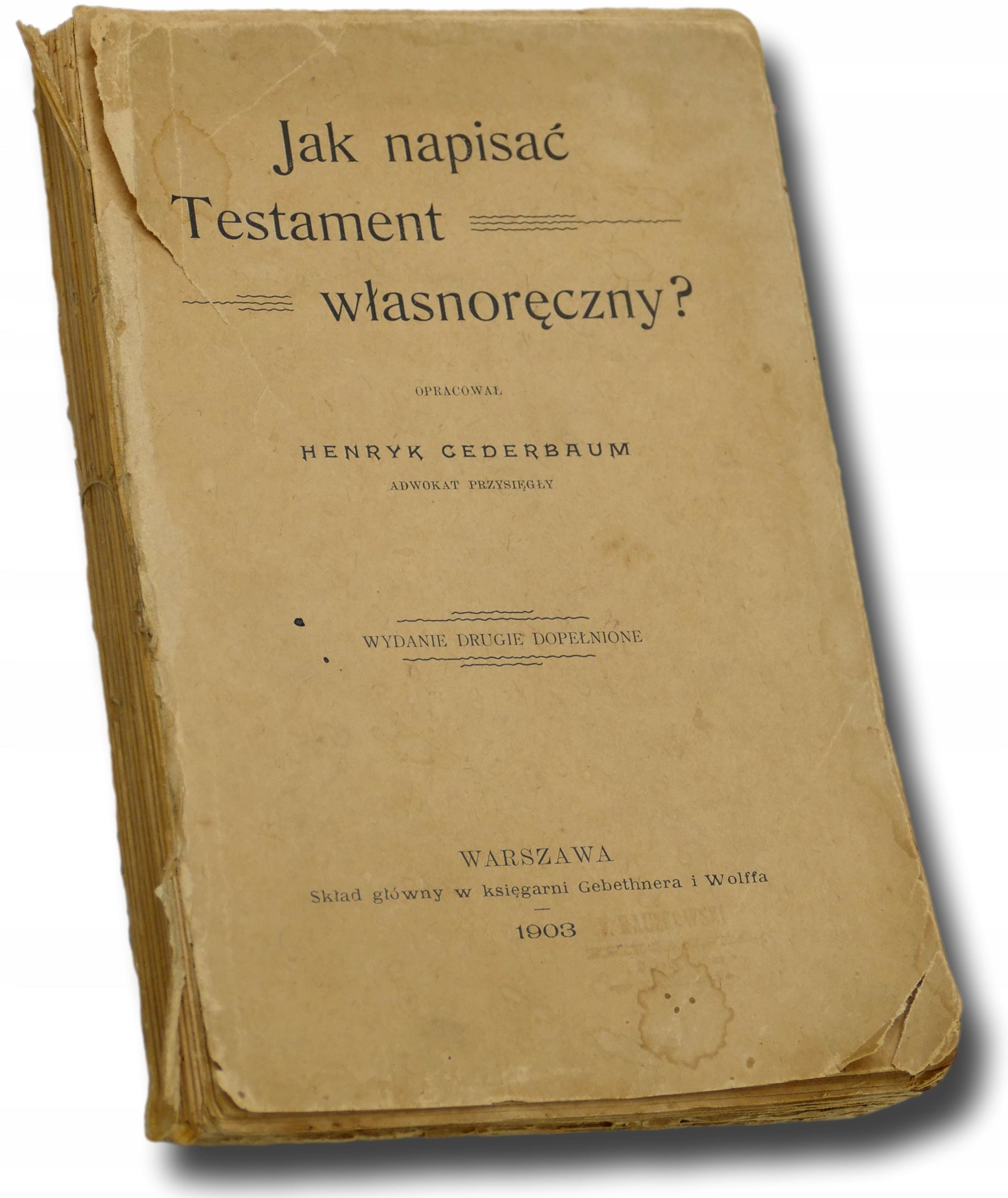 Jak napisać testament własnoręczny?,oprac. Henryk Cederbaum [Warszawa 1903]