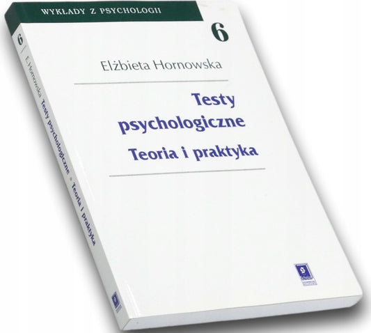Testy psychologiczne - Teoria i praktyka, Elżbieta Hornowska
