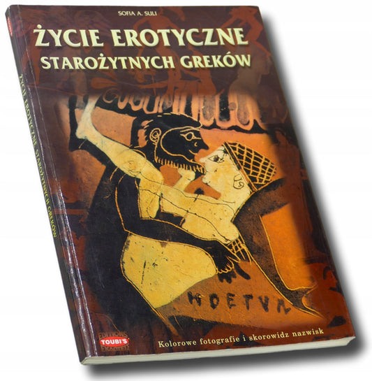 Życie erotyczne starożytnych greków Sofia A. Suli [liczne zdjęcia]