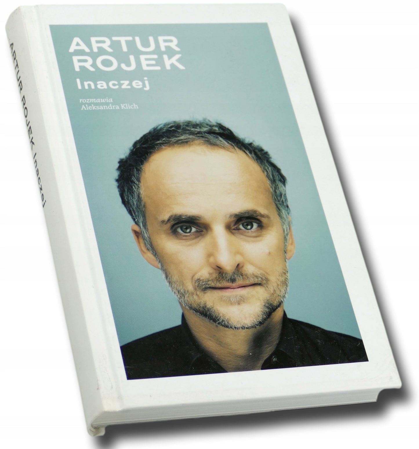 Artur Rojek. Inaczej - rozmawia Aleksandra Klich
