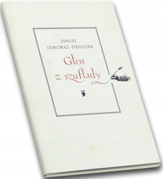 Głos z szuflady Janusz Odrowąż-Pieniążek [dedykacja odautorska]