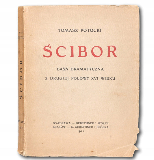 Ścibor. Baśń dramatyczna z drugiej połowy XVI wieku Tomasz Potocki [I wyd.]