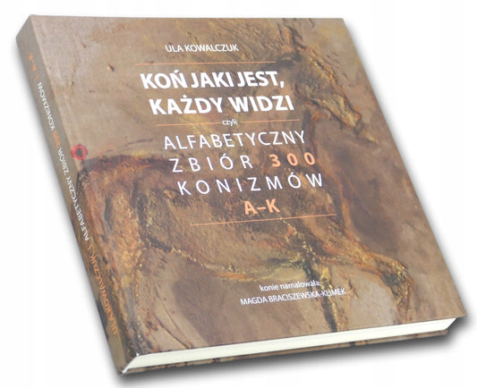 Koń jaki jest każdy widzi Zbiór konizmów Ula Kowalczuk