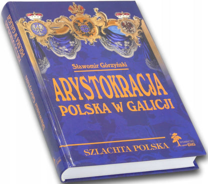 Arystokracja polska w Galicji. Studium heraldyczno-genealogiczne Górzyński