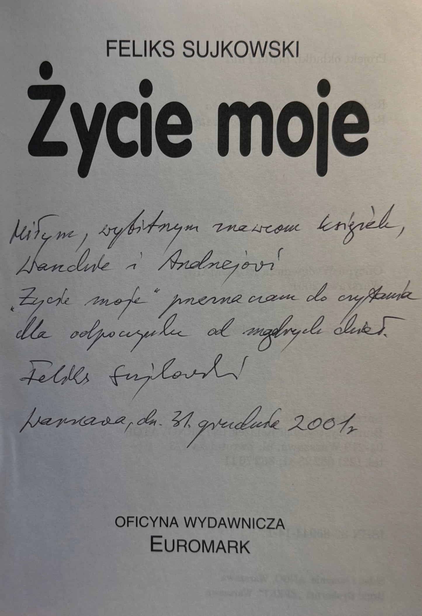 Życie moje Feliks Sujkowski [dedykacja odautorska]
