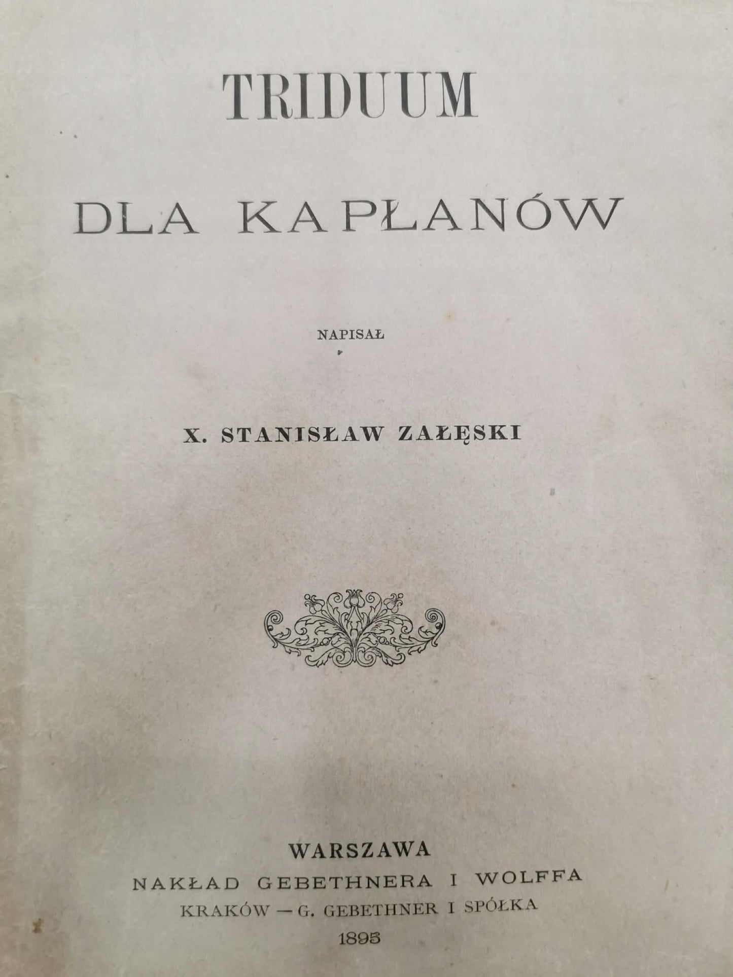 Triduum dla kapłanów, X. Stanisław Załęski [1895]