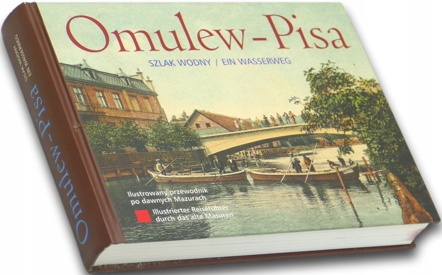 Omulew - Pisa. Szlak wodny/Ein Wasserweg. Ilustrowany przewodnik po dawnych