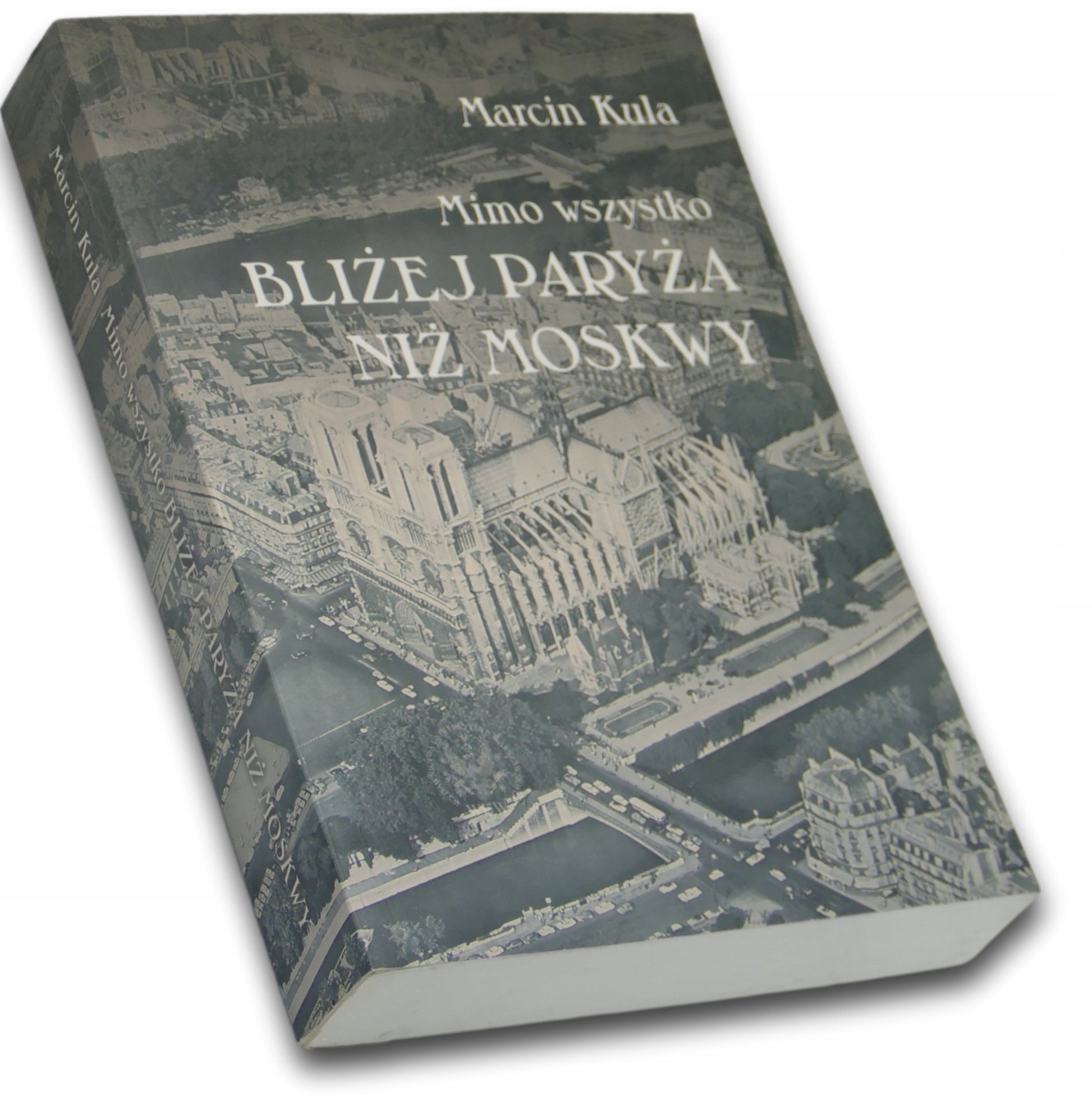 Mimo wszystko bliżej Paryża niż Moskwy - Marcin Kula