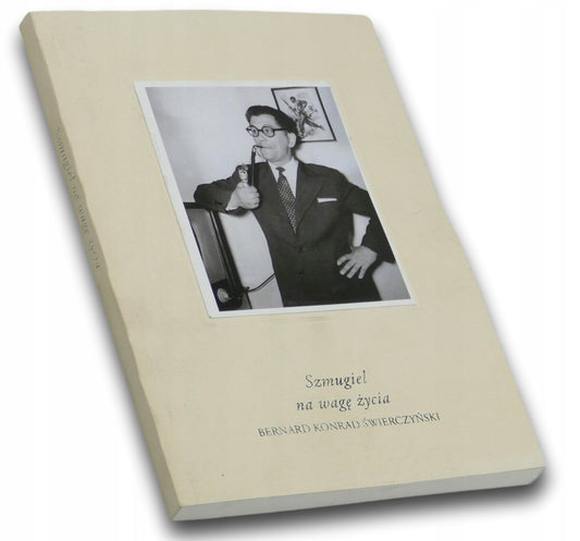 Szmugiel na wagę życia Bernard Konrad Świerczyński