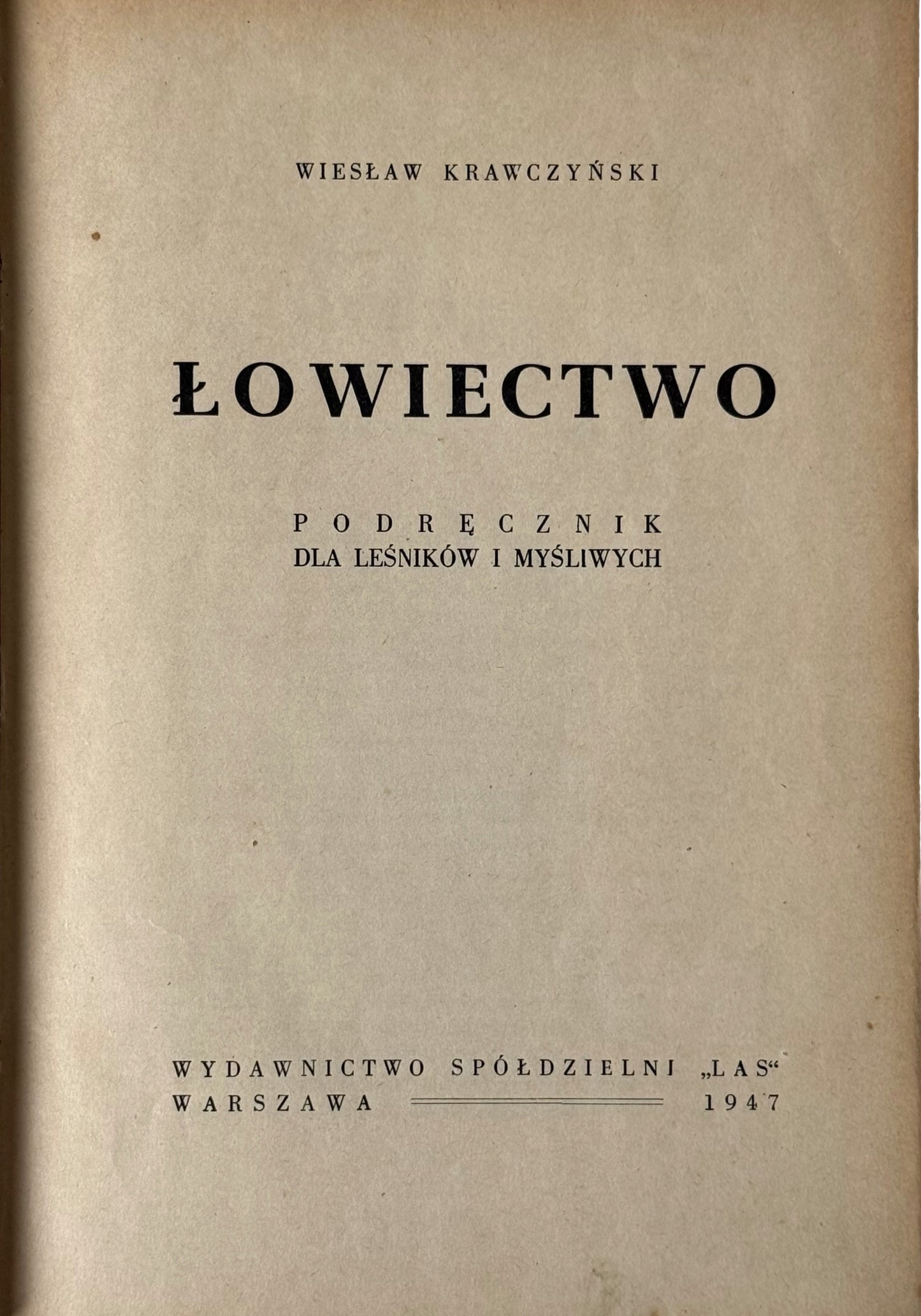 Łowiectwo Podręcznik dla leśników i myśliwych Wiesław Krawczyński [1947]