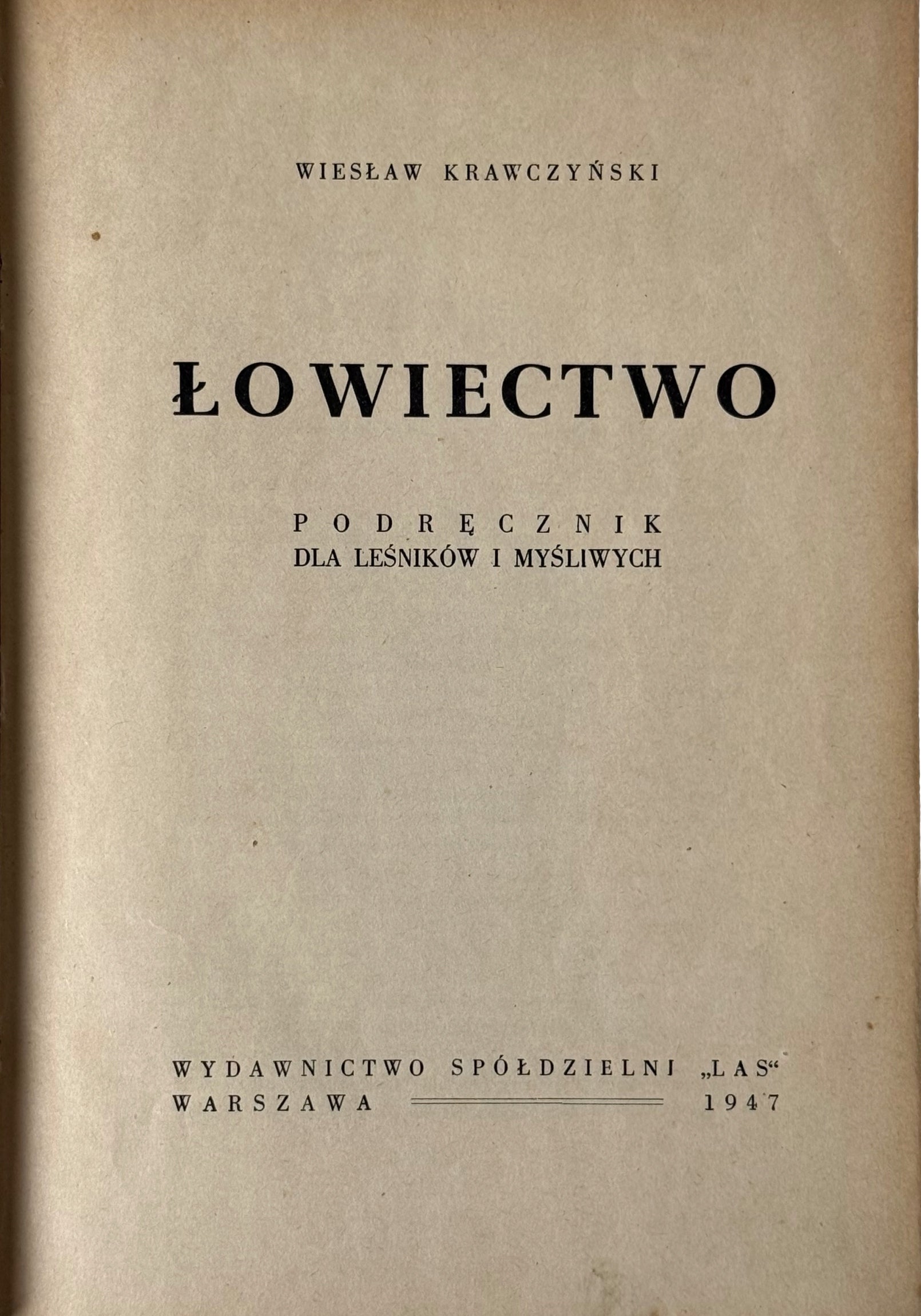 Łowiectwo Podręcznik dla leśników i myśliwych Wiesław Krawczyński [1947]