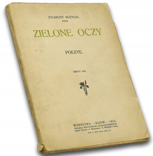 Zielone oczy. Poezye, Zygmunt Różycki [Warszawa 1913]