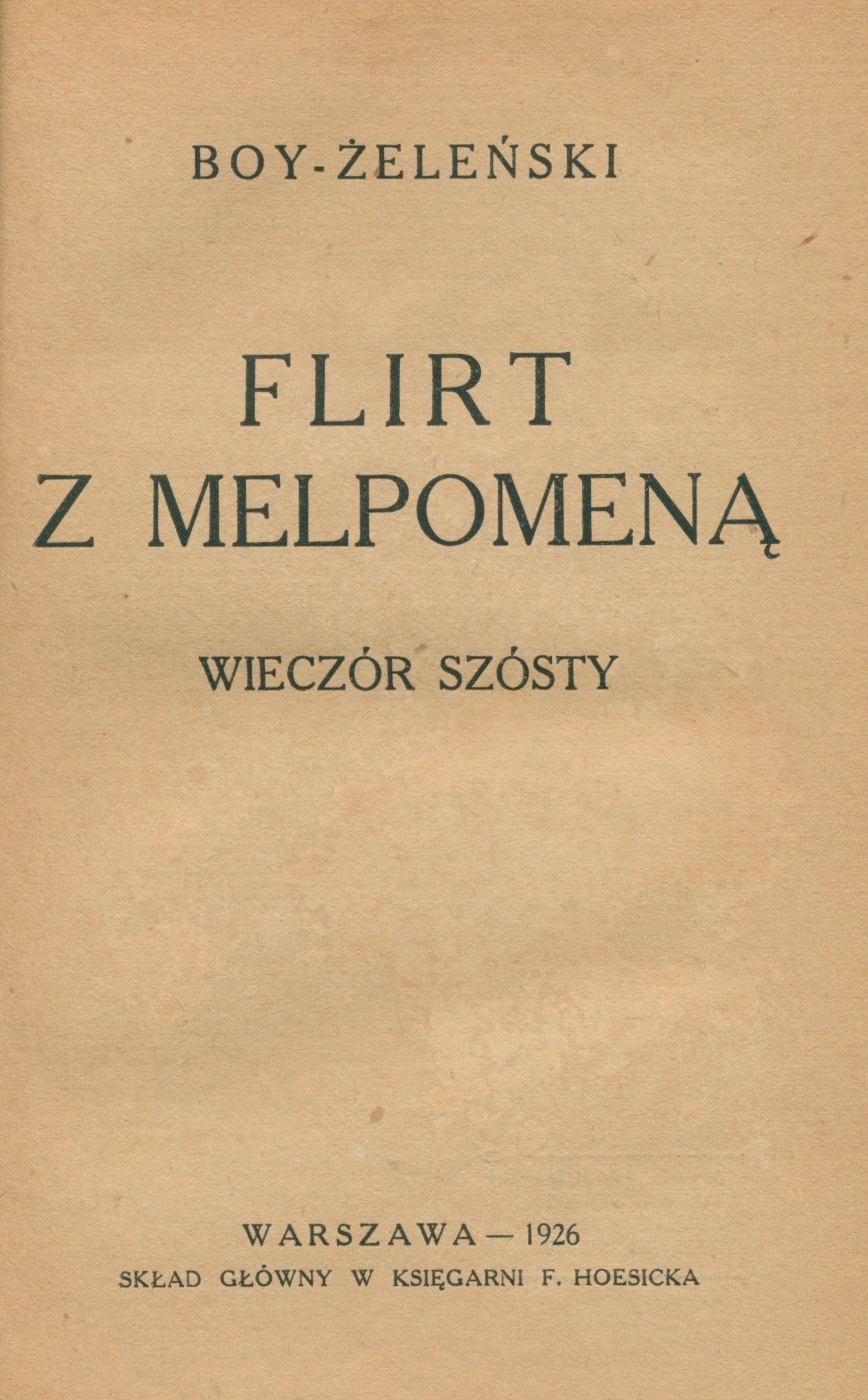 Flirt z Melpomeną. Wieczór VI-ty [I. wyd.] [Warszawa 1926] T. Boy-Żeleński