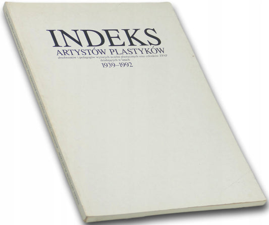 Indeks artystów plastyków 1939-1992 Praca zbiorowa