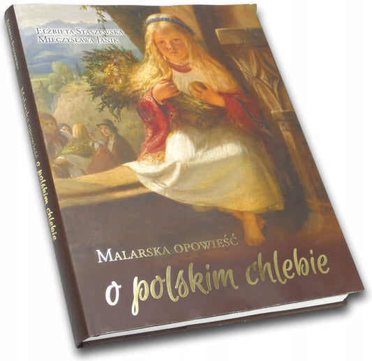 Malarska opowieść o polskim chlebie, Elżbieta Staszewska, Mieczysława Janik