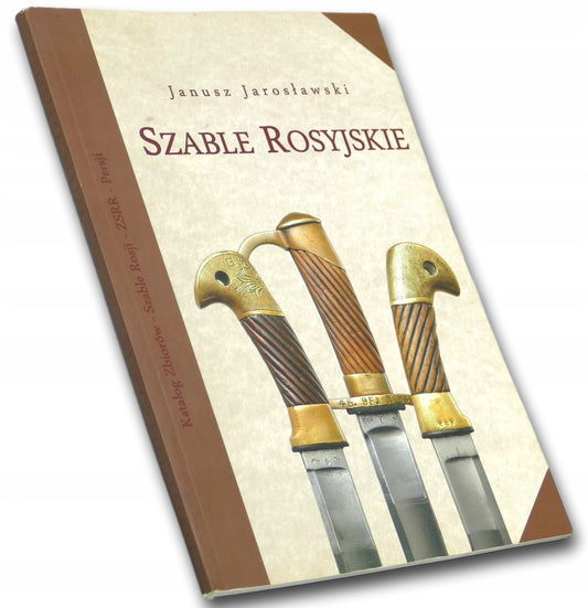 Janusz Jarosławski Szable Rosyjskie. Katalog Zbiorów