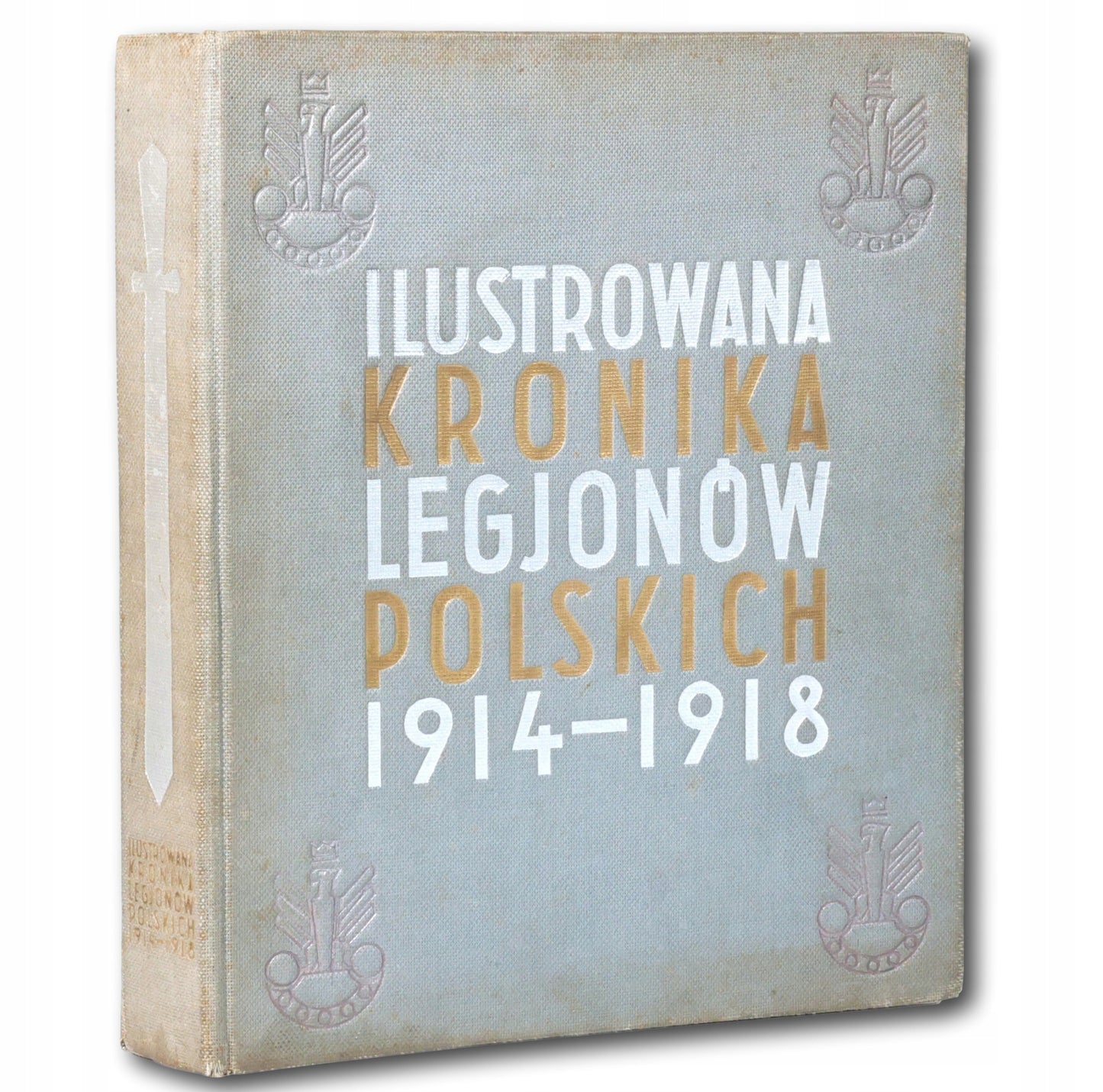 Ilustrowana Kronika Legjonów Polskich 1914-1918 [oprawa Atelier Girs-Barcz]