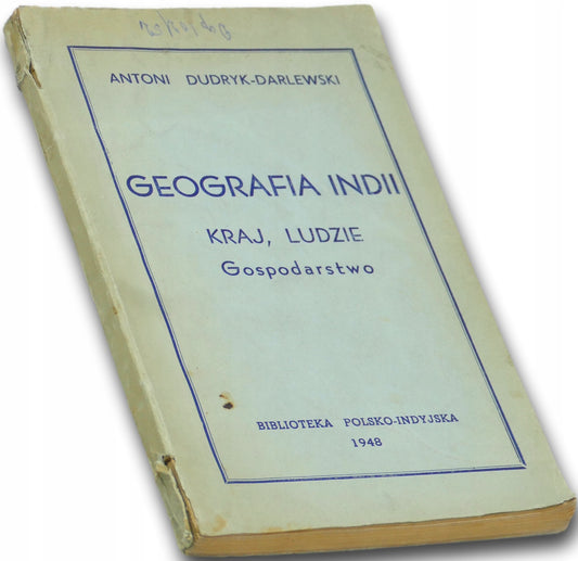 Geografia Indii. Kraj, ludzie, gospodarstwo Antoni Dudryk-Darlewski