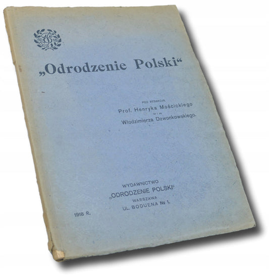 Odrodzenie Polski, red. prof. H. Mościcki, W. Dzwonkowski [1918]