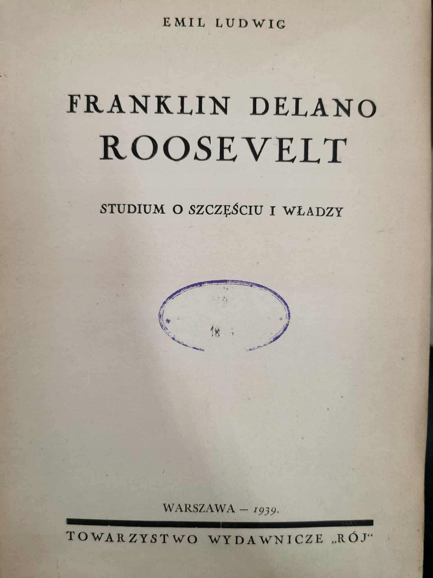 Franklin Delano Roosevelt. Studium o szczęściu i władzy, E. Ludwig [1939]