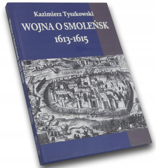 Wojna o Smoleńsk 1613-1615 Kazimierz Tyszkowski