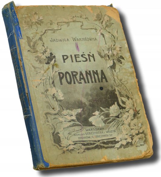 Pieśń poranna Jadwiga Warnkówna [wydanie z roku 1903] [RZADKIE]