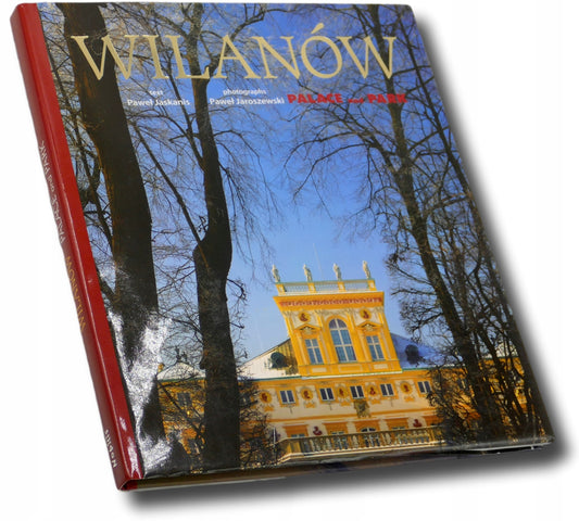 Wilanów. Palace and park Paweł Jaskanis, Paweł Jaroszewski [wersja ang.]