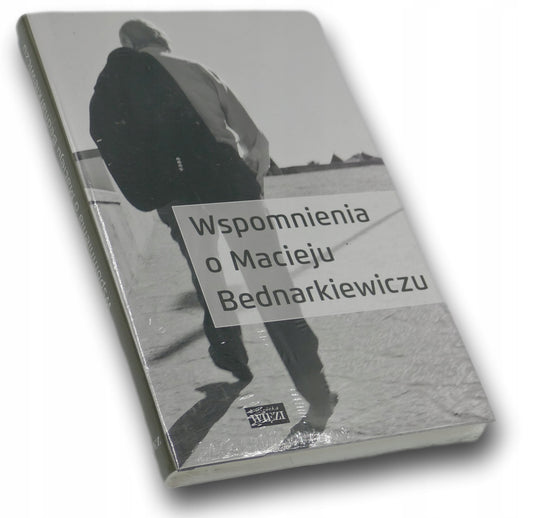 Wspomnienia o Macieju Bednarkiewiczu