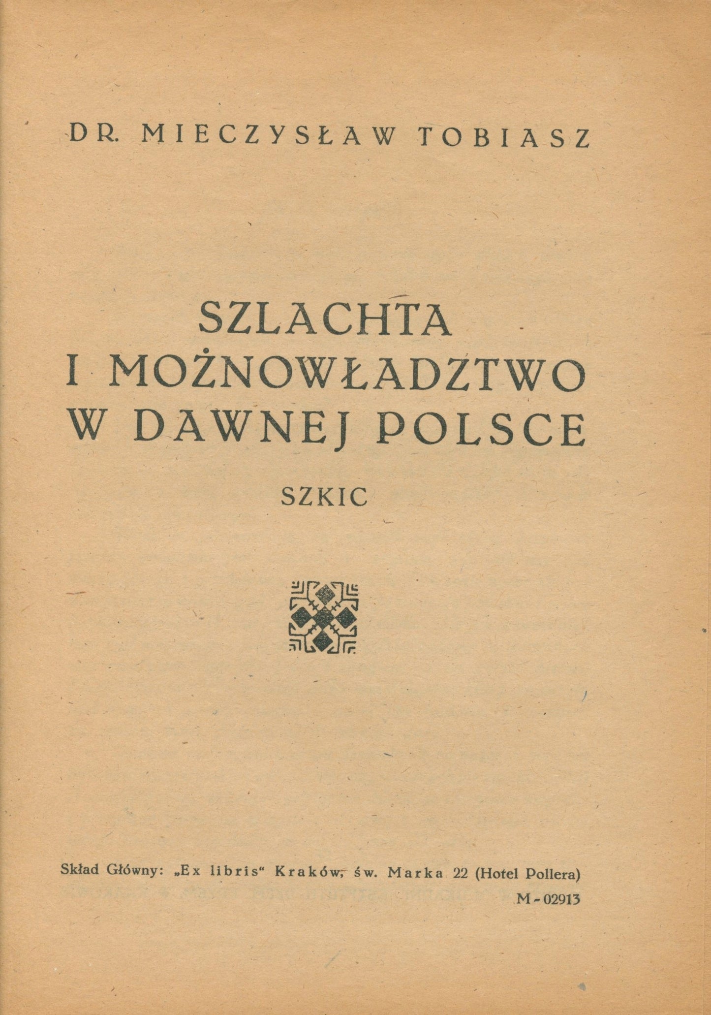 Szlachta i możnowładztwo w dawnej Polsce: szkic, Tobiasz M. [Kraków 1945]