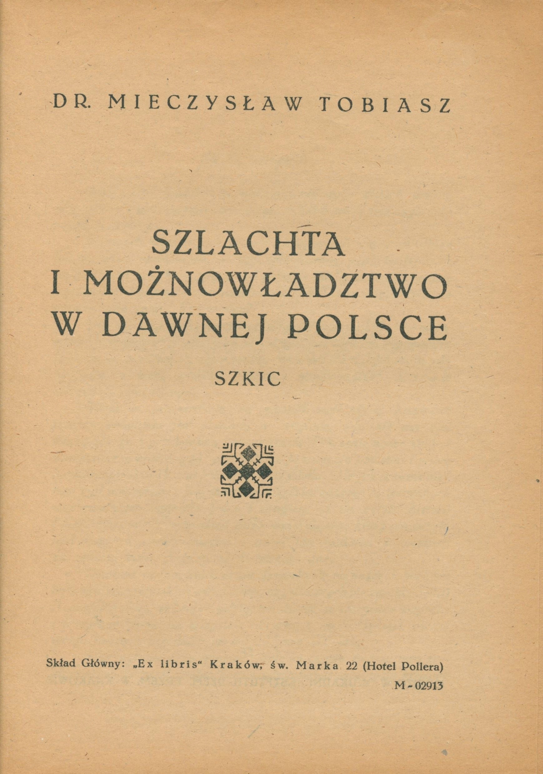 Szlachta i możnowładztwo w dawnej Polsce: szkic, Tobiasz M. [Kraków 1945]